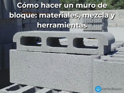Cómo hacer un muro de bloque: materiales, mezcla y herramientas